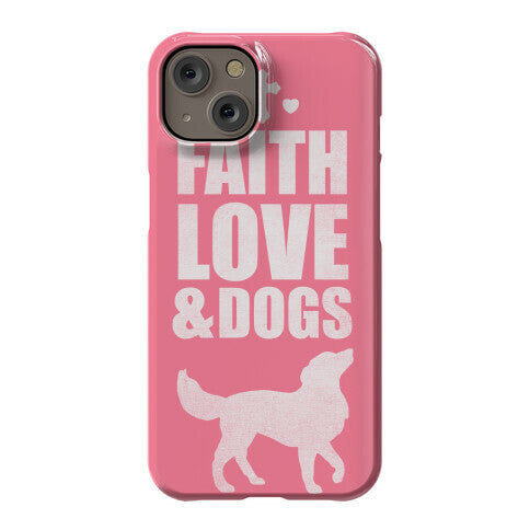 Faith Love & Dogs Phone Case